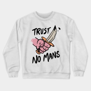 Trust No Mans Crewneck Sweatshirt